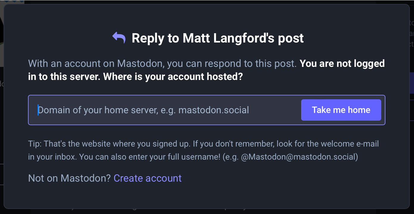 Mastodon shows a modal window with the title Reply to Matt Langford's post. The text says: With an account on Mastodon, you can respond to this post. You are not logged in to this server. Where is your account hosted?